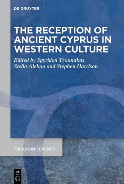 The Reception of Ancient Cyprus in Western Culture, Spyridon Tzounakas ; Stella Alekou ; Stephen J. Harrison - Gebonden - 9783110996654