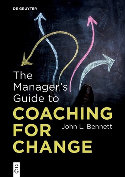 The Manager’s Guide to Coaching for Change, John L. Bennett - Paperback - 9783111001869