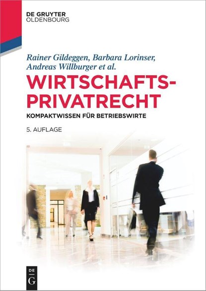 Wirtschaftsprivatrecht, Rainer Gildeggen ; Ralph Schmitt ; Barbara Lorinser ; Andreas Willburger - Paperback - 9783111016306