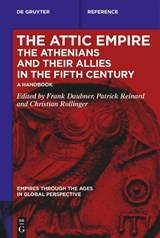 The Attic Empire. The Athenians and their Allies in the Fifth Century - Frank Daubner ; Patrick Reinard ; Christian Rollinger - 9783111019154