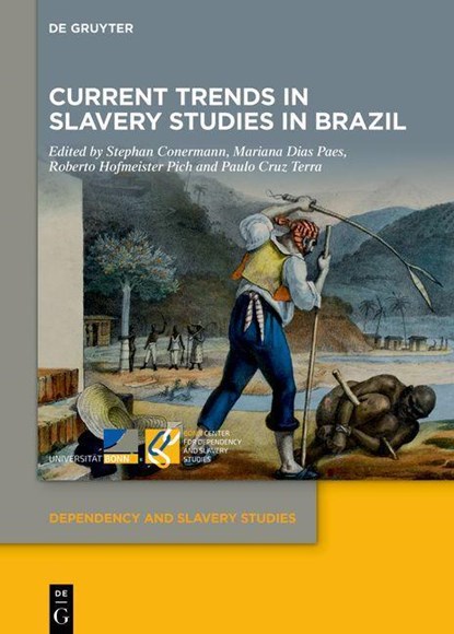 Current Trends in Slavery Studies in Brazil, Stephan Conermann ; Mariana Dias Paes ; Roberto Hofmeister Pich - Gebonden - 9783111026107