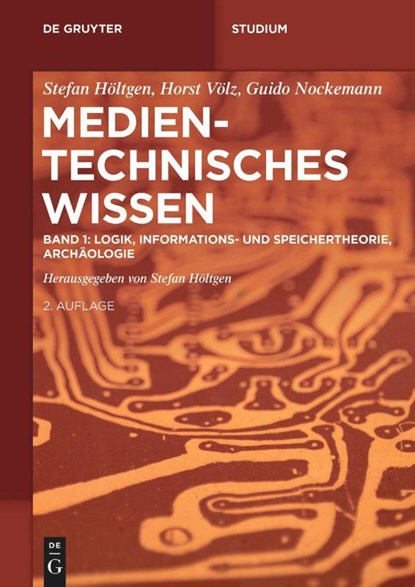 Logik, Informations- und Speichertheorie, Archäologie Band 1, Stefan Höltgen - Paperback - 9783111036229
