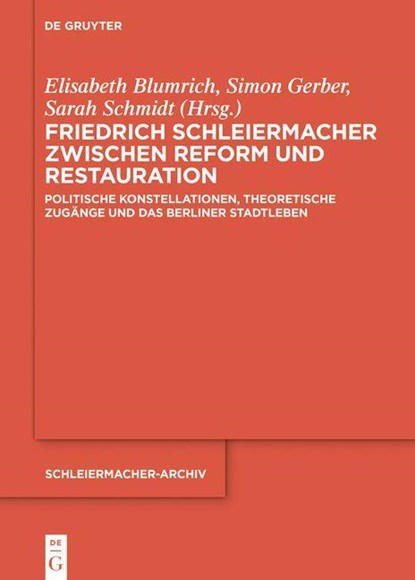 Friedrich Schleiermacher zwischen Reform und Restauration, Elisabeth Blumrich ;  Simon Gerber ;  Sarah Schmidt - Gebonden - 9783111059815
