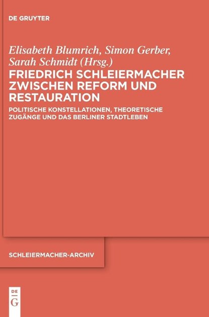Friedrich Schleiermacher zwischen Reform und Restauration, Elisabeth Blumrich ; Simon Gerber ; Sarah Schmidt - Gebonden - 9783111059815