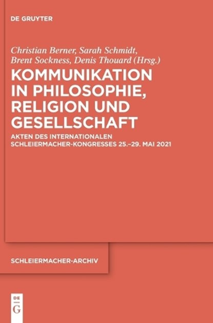 Kommunikation in Philosophie, Religion und Gesellschaft, Christian Berner ;  Sarah Schmidt ;  Brent W. Sockness ;  Denis Thouard - Gebonden - 9783111067094