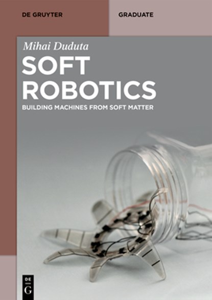 Soft Robotics, Mihai Duduta - Paperback - 9783111069401
