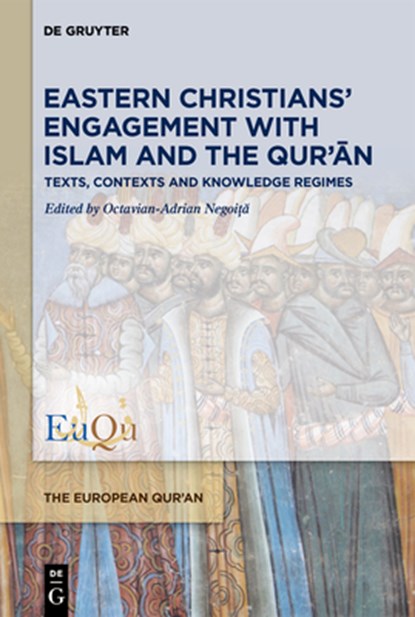 Eastern Christians' Engagement with Islam and the Qur'an, Octavian-Adrian Negoita - Gebonden - 9783111096070
