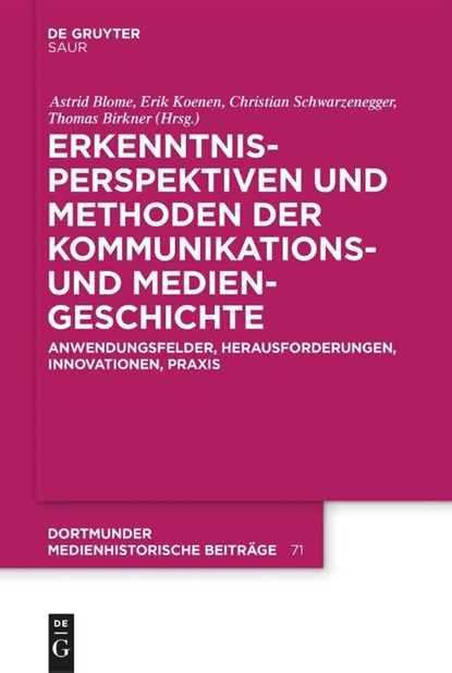 Erkenntnisperspektiven und Methoden der Kommunikations- und Mediengeschichte, Astrid Blome ; Erik Koenen ; Christian Schwarzenegger - Gebonden - 9783111153087