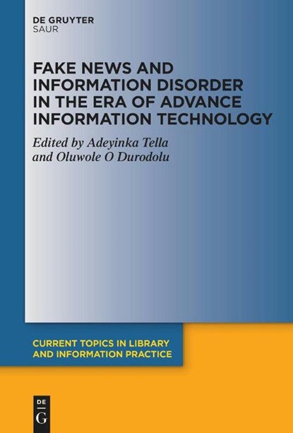 Fake News and Information Disorder in the Era of Advance Information Technology, Adeyinka Tella ; Oluwole O Durodolu - Gebonden - 9783111174488