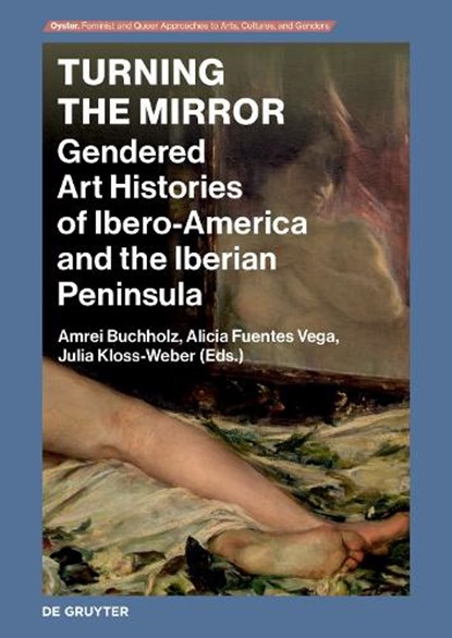 Turning the Mirror, Amrei Buchholz ; Alicia Fuentes Vega ; Julia Kloss-Weber - Gebonden - 9783111182490