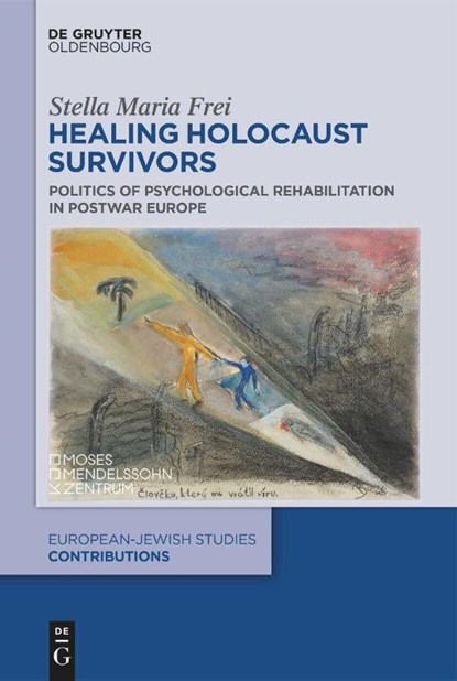 Healing Holocaust Survivors, Stella Maria Frei - Gebonden - 9783111210254