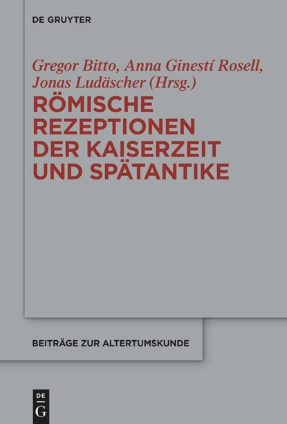 Römische Rezeptionen der Kaiserzeit und Spätantike, Gregor Bitto ;  Anna Ginestí Rosell ;  Jonas Ludäscher - Gebonden - 9783111238494