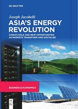 Asia’s Energy Revolution - Joseph Jacobelli - 9783111262932