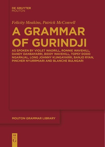 A Grammar of Gurindji, Patrick McConvell ; Felicity Meakins - Paperback - 9783111275949