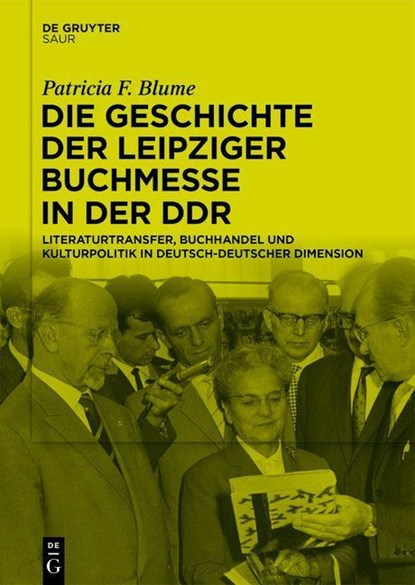 Die Geschichte der Leipziger Buchmesse in der DDR, Patricia F. Blume - Gebonden - 9783111315966