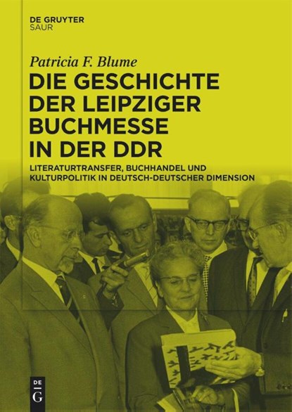 Geschichte der Leipziger Buchmesse in der DDR, Patricia F. Blume - Gebonden - 9783111315966
