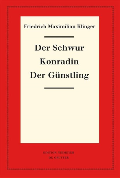 Der Schwur. Konradin. Der Günstling, Friedrich Maximilian Klinger - Gebonden - 9783111317502