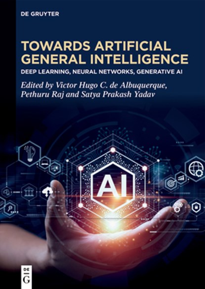 Toward Artificial General Intelligence, Victor Hugo C. de Albuquerque ; Pethuru Raj ; Satya Prakash Yadav - Gebonden - 9783111323565