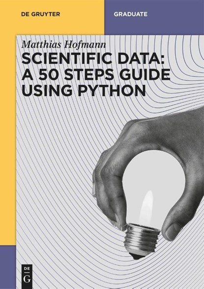 Scientific Data: A 50 Steps Guide using Python, Matthias Josef Hofmann - Paperback - 9783111334578