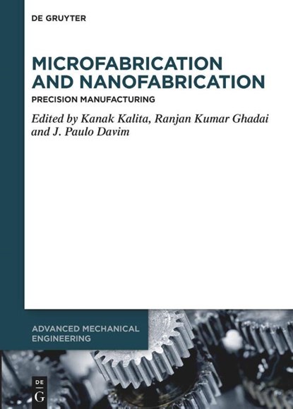 Microfabrication and Nanofabrication, Kanak Kalita ; Ranjan Kumar Ghadai ; J. Paulo Davim - Gebonden - 9783111335438