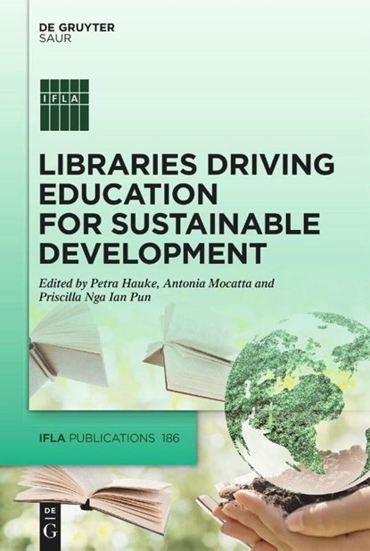 Libraries Driving Education for Sustainable Development, Petra Hauke ; Antonia Mocatta ; Priscilla Nga Ian Pun - Gebonden - 9783111335704