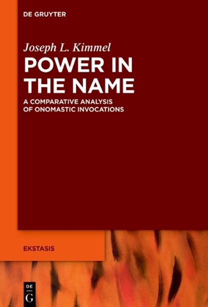 Power in the Name: A Comparative Analysis of Onomastic Invocations, Joseph L. Kimmel - Gebonden - 9783111360287