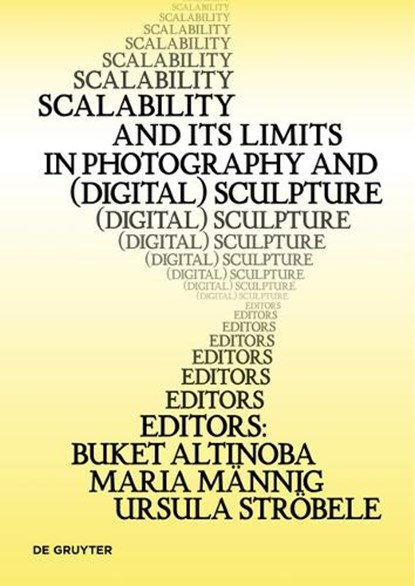 Scalability and its Limits in Photography and (Digital) Sculpture, Buket Altinoba ; Maria Mannig ; Ursula Strobele - Paperback - 9783111374871