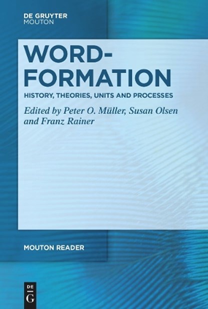 Word-Formation - History, Theories, Units and Processes, Peter O. Muller ; Susan Olsen ; Franz Rainer - Paperback - 9783111413686