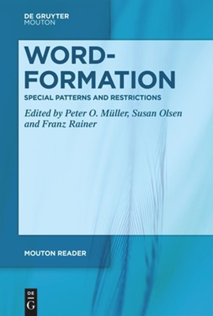 Word-Formation – Special Patterns and Restrictions, Peter O. Muller ; Susan Olsen ; Franz Rainer - Paperback - 9783111413709