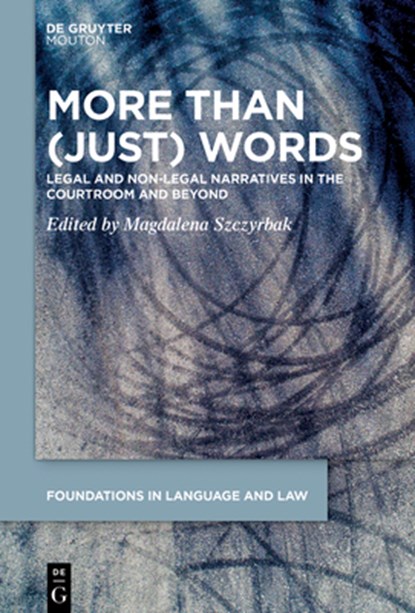 More Than (Just) Words: Legal and Non-Legal Narratives in the Courtroom and Beyond, Magdalena Szczyrbak - Gebonden - 9783111430904
