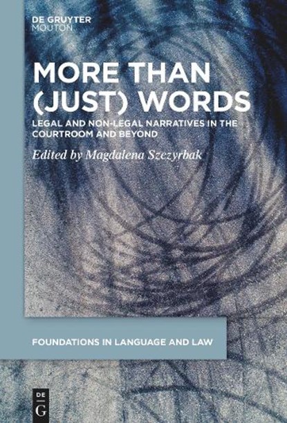 More Than (Just) Words: Legal and Non-Legal Narratives in the Courtroom and Beyond, Magdalena Szczyrbak - Gebonden - 9783111430904