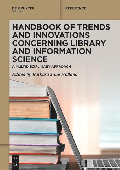 Handbook of Trends and Innovations Concerning Library and Information Science, Barbara Jane Holland - Gebonden - 9783111441191