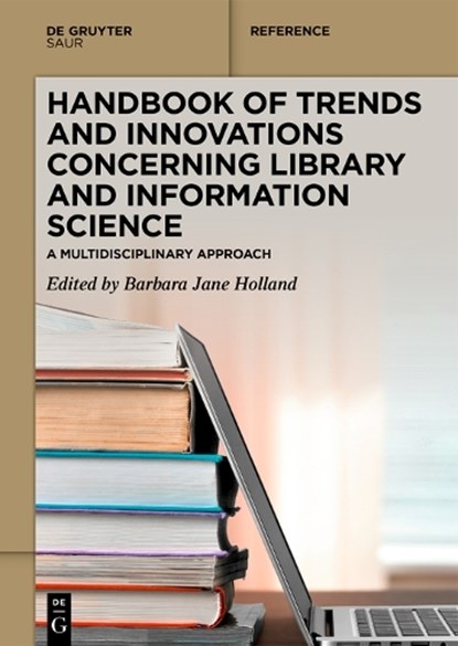 Handbook of Trends and Innovations Concerning Library and Information Science, Barbara Jane Holland - Gebonden - 9783111441191