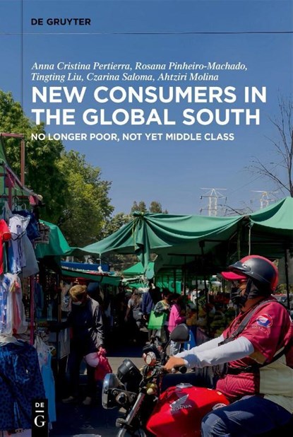 New Consumers in the Global South, Anna Cristina Pertierra ; Rosana Pinheiro-Machado ; Tingting Liu ; Czarina Saloma - Gebonden - 9783111445403