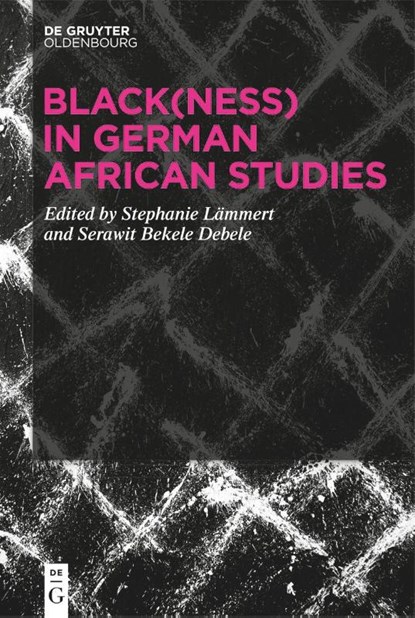 Black(ness) in German African Studies, Stephanie Lammert ; Serawit Bekele Debele - Gebonden - 9783111446493