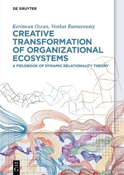 Creative Transformation of Organizational Ecosystems, Kerimcan Ozcan ; Venkat Ramaswamy - Gebonden - 9783111446554