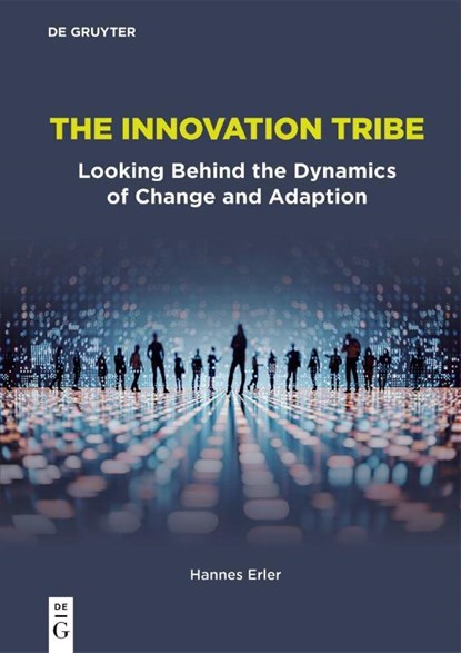 The Innovation Tribe, Hannes Erler - Paperback - 9783111447643