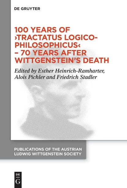 100 Years of ›Tractatus Logico-Philosophicus‹ – 70 Years after Wittgenstein’s Death, Esther Heinrich-Ramharter ; Alois Pichler ; Friedrich Stadler - Gebonden - 9783111452500