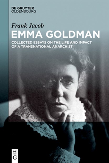 Emma Goldman: Collected Essays on the Life and Impact of a Transnational Anarchist, Frank Jacob - Gebonden - 9783111539218