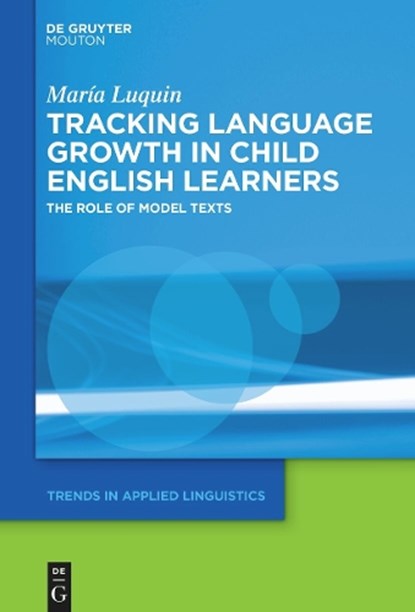 Luquin, M: Tracking Language Growth in Child Engl. Learners, María Luquin - Gebonden - 9783111563282