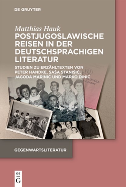 Postjugoslawische Reisen in der deutschsprachigen Literatur, Matthias Hauk - Paperback - 9783111565521