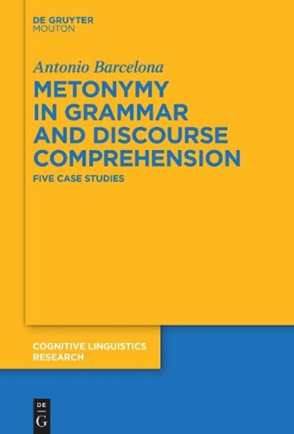 Metonymy in Grammar and Discourse Comprehension, Antonio Barcelona - Gebonden - 9783111569277