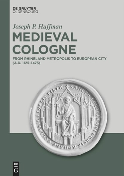 Medieval Cologne, Joseph P. Huffman - Gebonden - 9783111570860