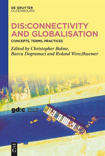 Dis:connectivity and Globalisation, Christopher Balme ; Burcu Dogramaci ; Roland Wenzlhuemer - Gebonden - 9783111599212