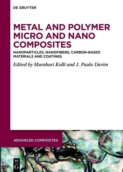 Metal and Polymer Micro and Nano Composites, Murahari Kolli ; J. Paulo Davim - Gebonden - 9783111664293