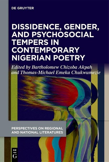 Dissidence, Gender, and Psychosocial Tempers in Contemporary Nigerian Poetry, Bartholomew Chizoba Akpah ; Thomas-Michael Emeka Chukwumezie - Gebonden - 9783111678863
