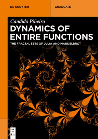 Dynamics of Entire Functions: The Fractal Sets of Julia and Mandelbrot, Cándido Piñeiro - Paperback - 9783111689432