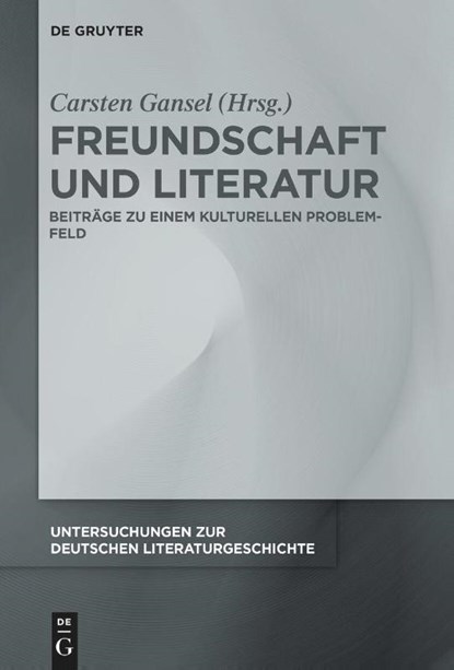 Freundschaft und Literatur, Carsten Gansel - Gebonden - 9783111726700