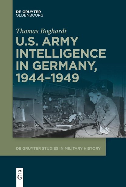 U.S. Army Intelligence in Germany, 1944-1949, Thomas Boghardt - Paperback - 9783112214855