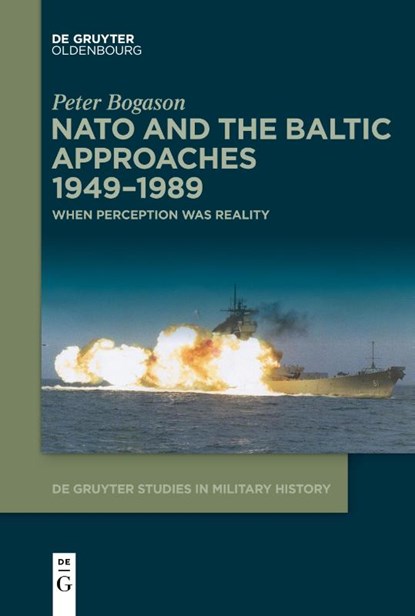 NATO and the Baltic Approaches 1949-1989, Peter Bogason - Paperback - 9783112215326